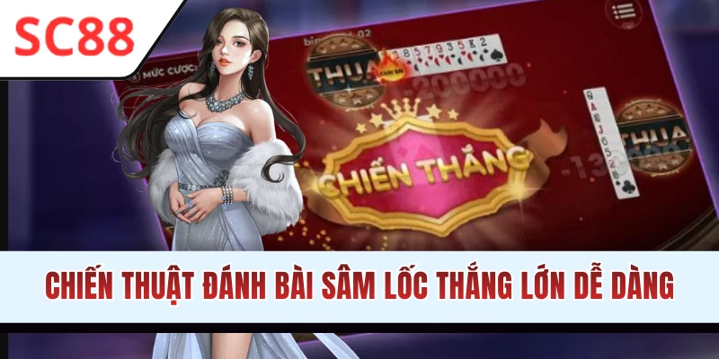 Chiến thuật chơi Sâm Lốc trực tuyến dễ thắng lớn