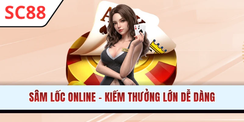 Sâm Lốc Online SC88 - Giải Trí Đỉnh Cao Cùng Các Lá Bài